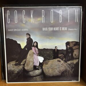 Cock Robin | when your heart is weak / Maxi single-45RPM