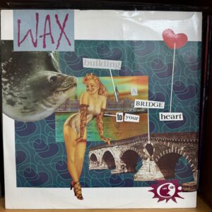 Wax / Bridge to your heart