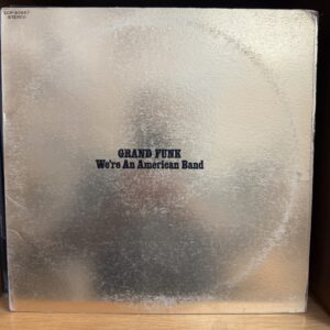 Grand Funk / we’ re an American Band